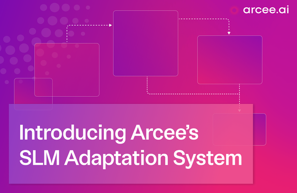 Introducing Arcee’s SLM Adaptation System
